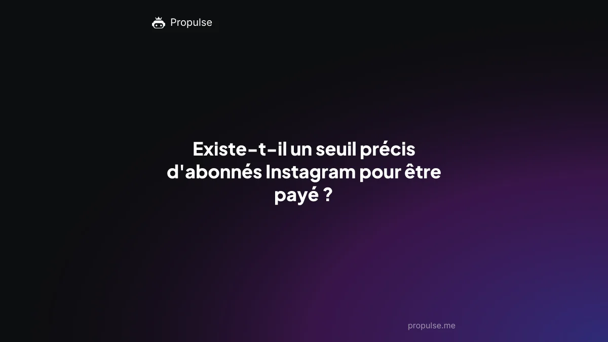 Existe-t-il un seuil précis d'abonnés Instagram pour être payé ?