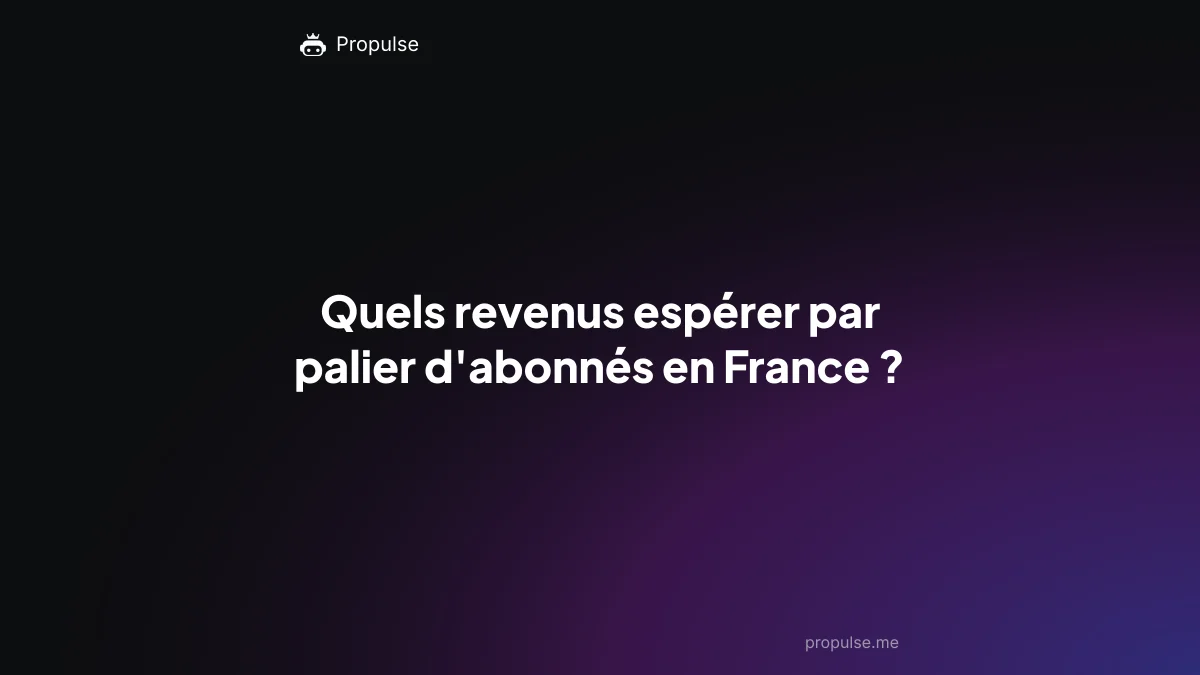 Quels revenus espérer par palier d'abonnés en France ?