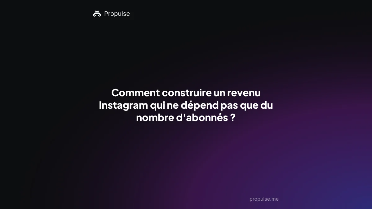 Comment construire un revenu Instagram qui ne dépend pas que du nombre d'abonnés ?