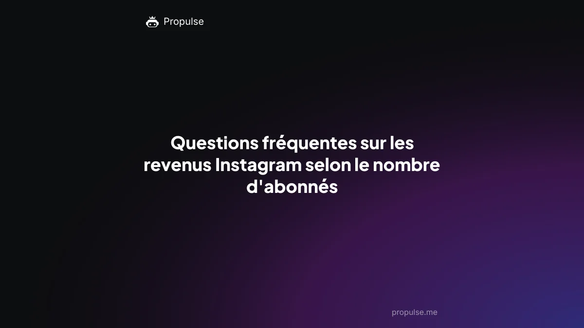 Questions fréquentes sur les revenus Instagram selon le nombre d'abonnés