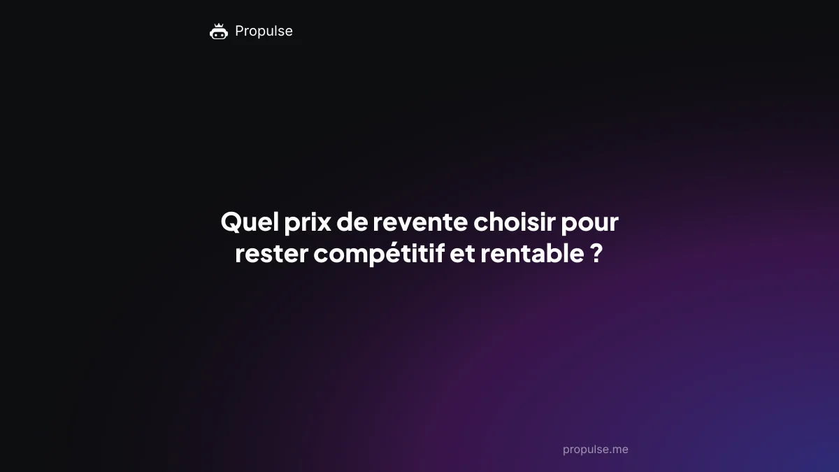 Quel prix de revente choisir pour rester compétitif et rentable ?
