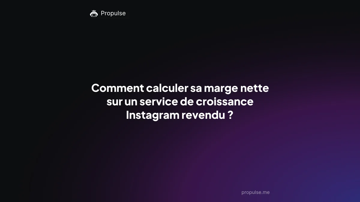 Comment calculer sa marge nette sur un service de croissance Instagram revendu ?