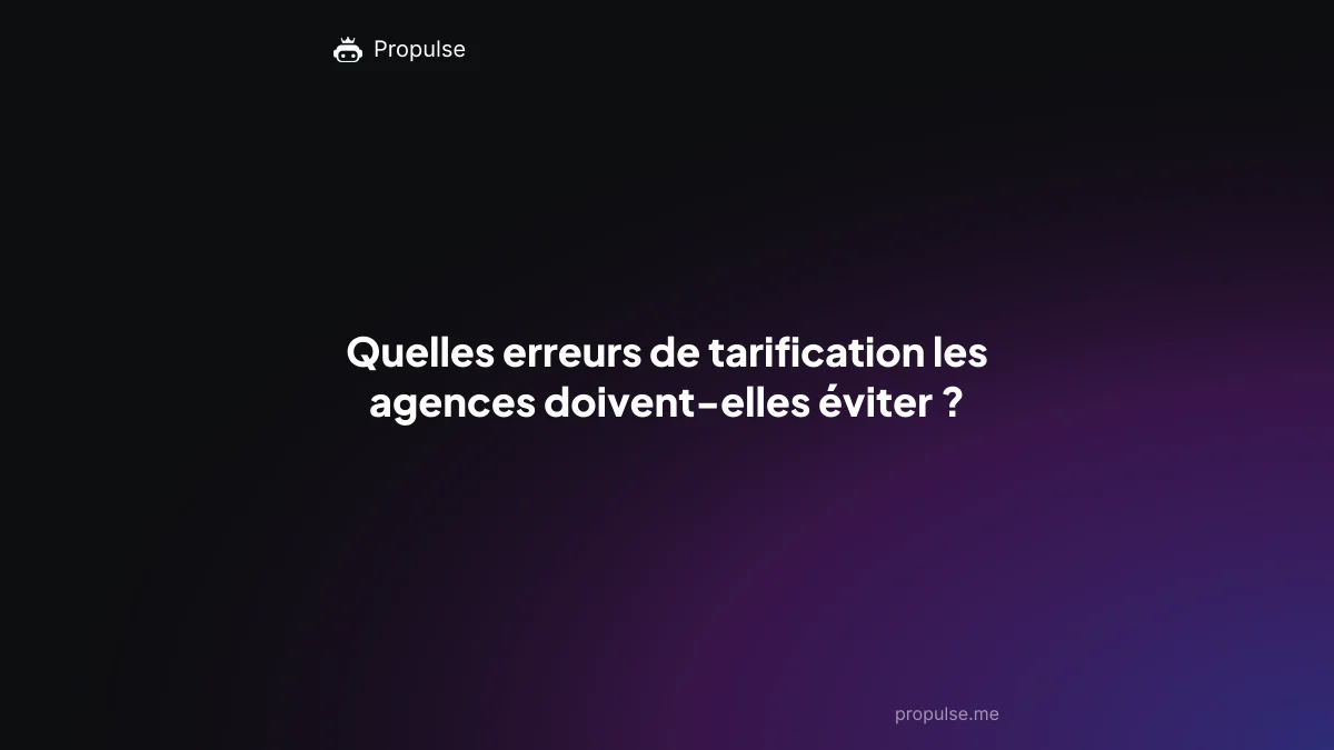 Quelles erreurs de tarification les agences doivent-elles éviter ?