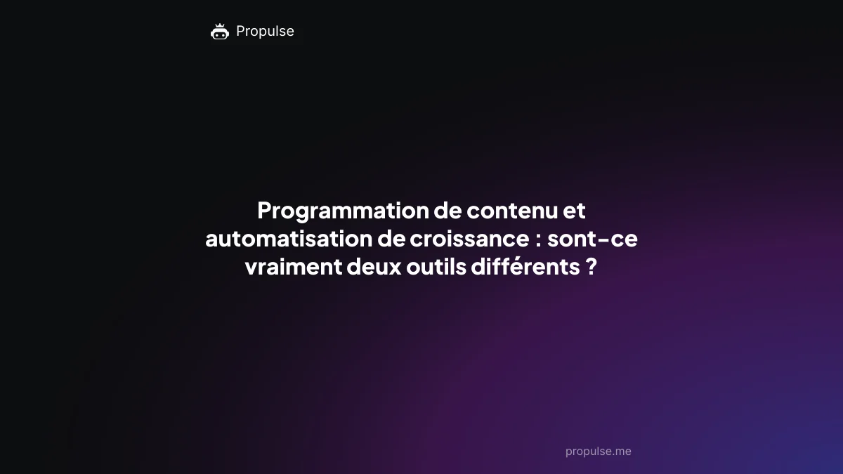 Programmation de contenu et automatisation de croissance : sont-ce vraiment deux outils différents ?