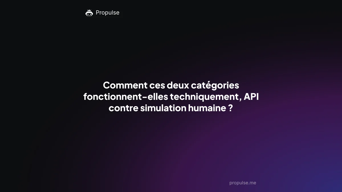 Comment ces deux catégories fonctionnent-elles techniquement, API contre simulation humaine ?