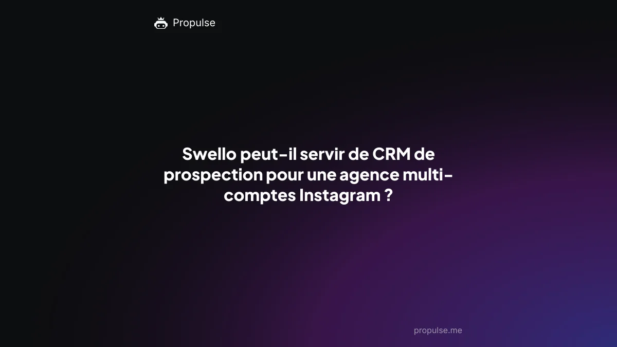 Swello peut-il servir de CRM de prospection pour une agence multi-comptes Instagram ?
