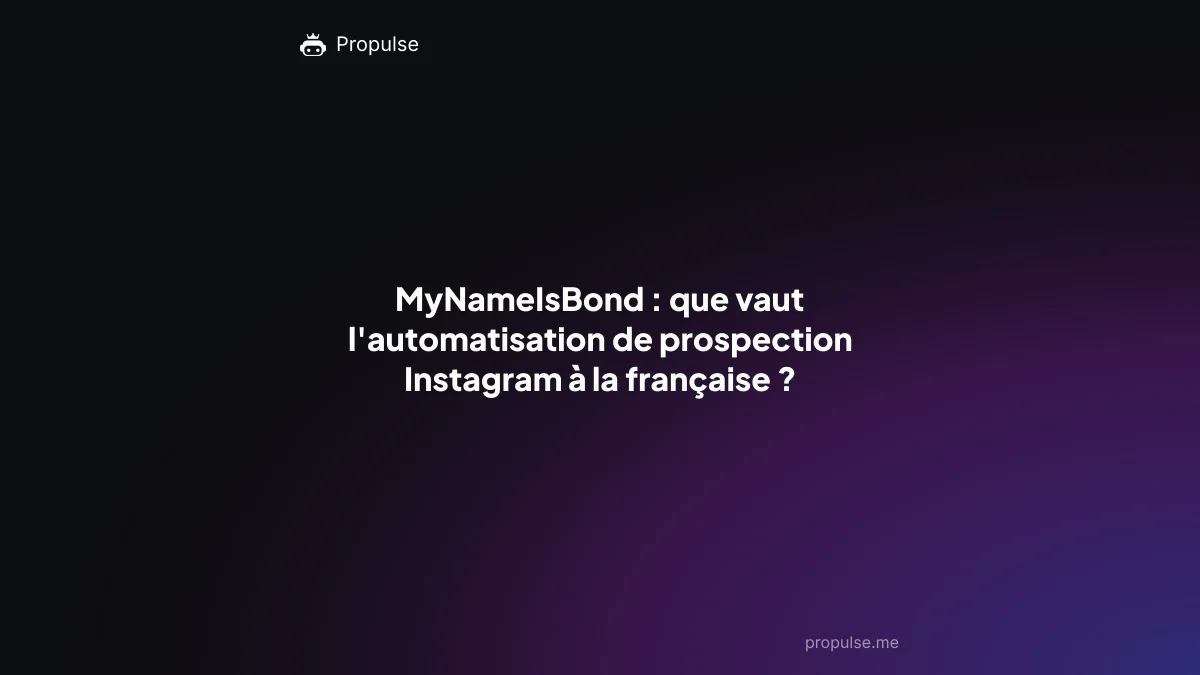 MyNameIsBond : que vaut l'automatisation de prospection Instagram à la française ?