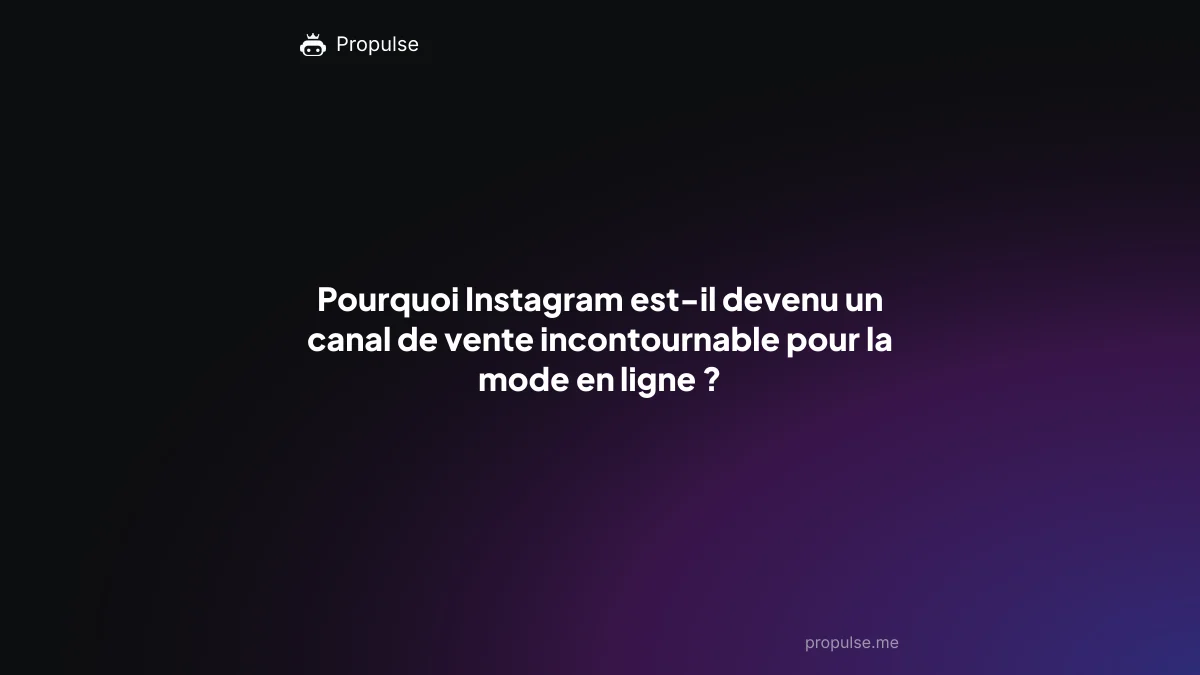 Pourquoi Instagram est-il devenu un canal de vente incontournable pour la mode en ligne ?
