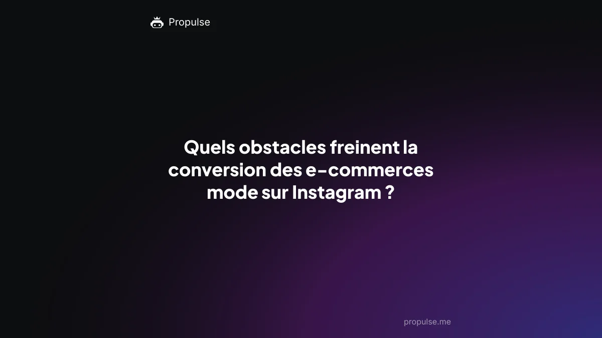 Quels obstacles freinent la conversion des e-commerces mode sur Instagram ?