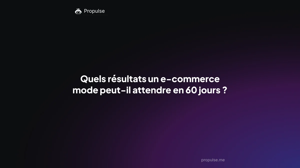 Quels résultats un e-commerce mode peut-il attendre en 60 jours ?
