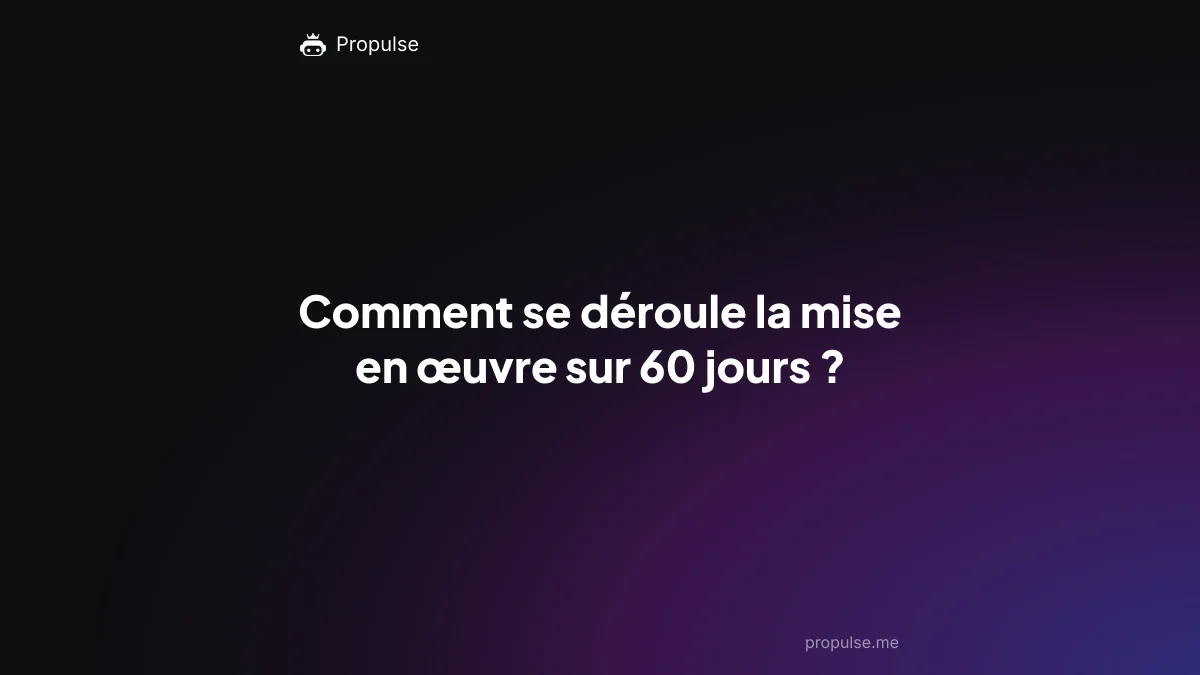 Comment se déroule la mise en œuvre sur 60 jours ?