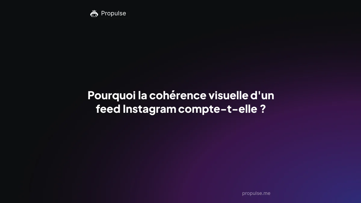 Pourquoi la cohérence visuelle d'un feed Instagram compte-t-elle ?