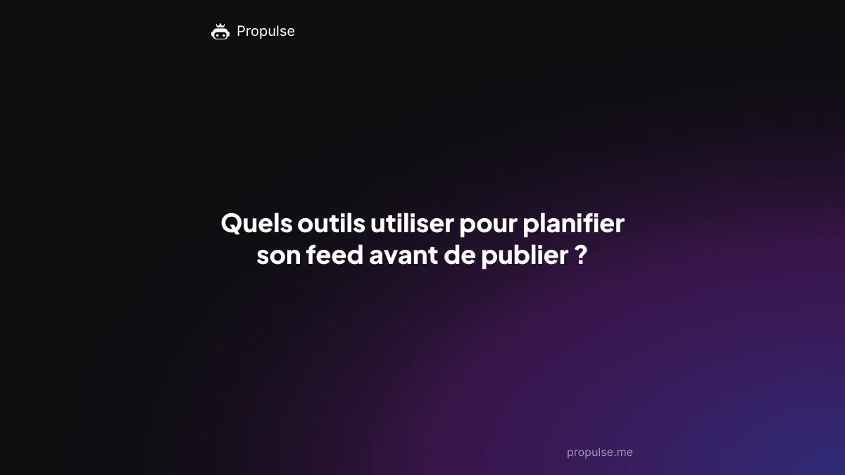 Quels outils utiliser pour planifier son feed avant de publier ?