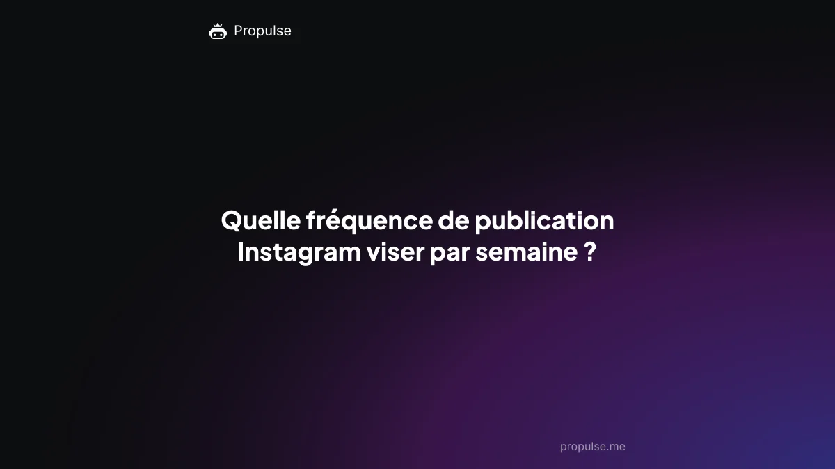 Quelle fréquence de publication Instagram viser par semaine ?