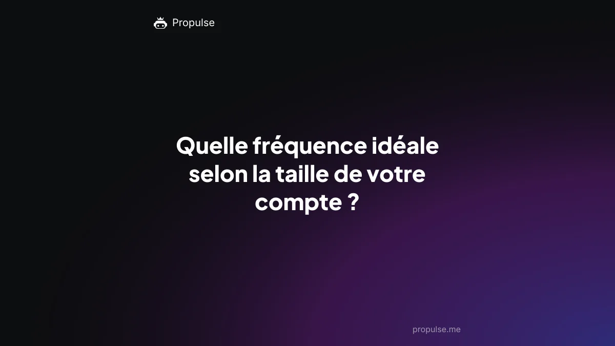 Quelle fréquence idéale selon la taille de votre compte ?