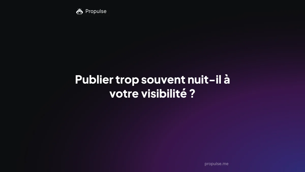 Publier trop souvent nuit-il à votre visibilité ?