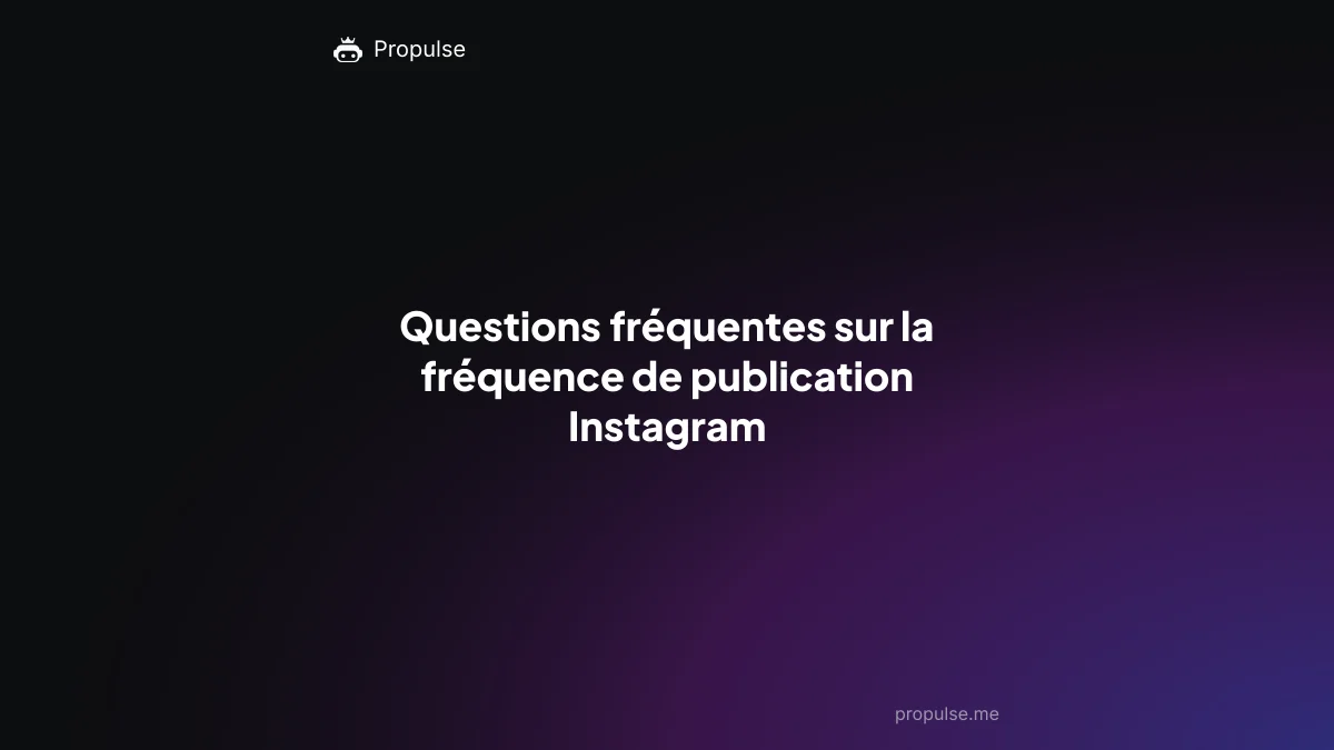 Questions fréquentes sur la fréquence de publication Instagram