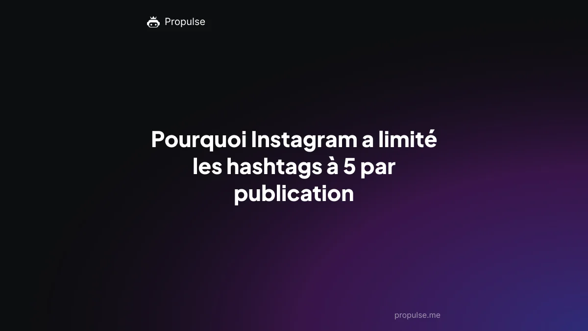 Pourquoi Instagram a limité les hashtags à 5 par publication
