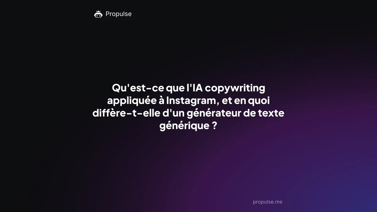 Qu'est-ce que l'IA copywriting appliquée à Instagram, et en quoi diffère-t-elle d'un générateur de texte générique ?