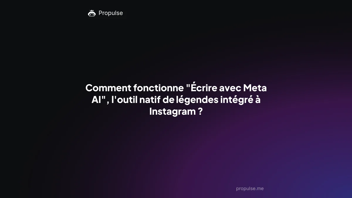 Comment fonctionne "Écrire avec Meta AI", l'outil natif de légendes intégré à Instagram ?