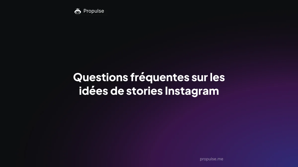 Questions fréquentes sur les idées de stories Instagram