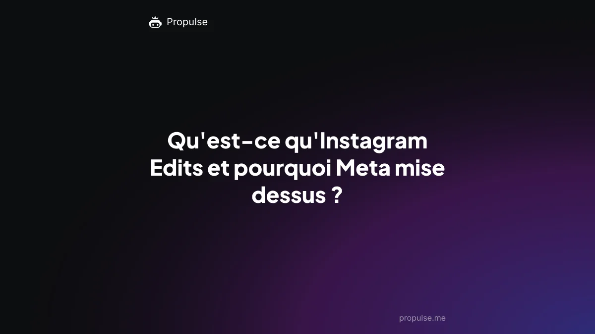 Qu'est-ce qu'Instagram Edits et pourquoi Meta mise dessus ?