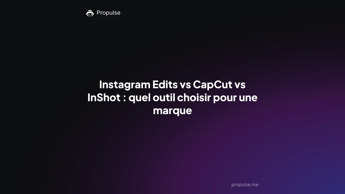 Instagram Edits vs CapCut vs InShot : quel outil choisir pour une marque