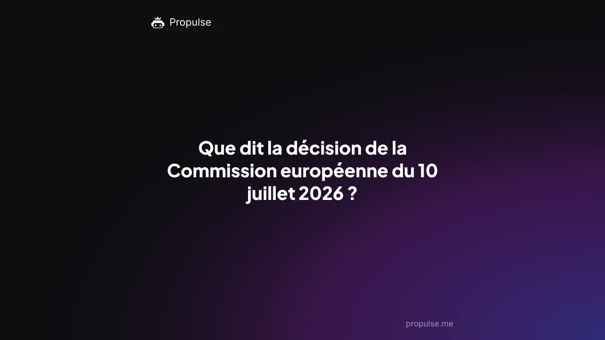 Que dit la décision de la Commission européenne du 10 juillet 2026 ?