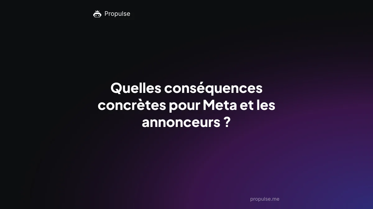 Quelles conséquences concrètes pour Meta et les annonceurs ?