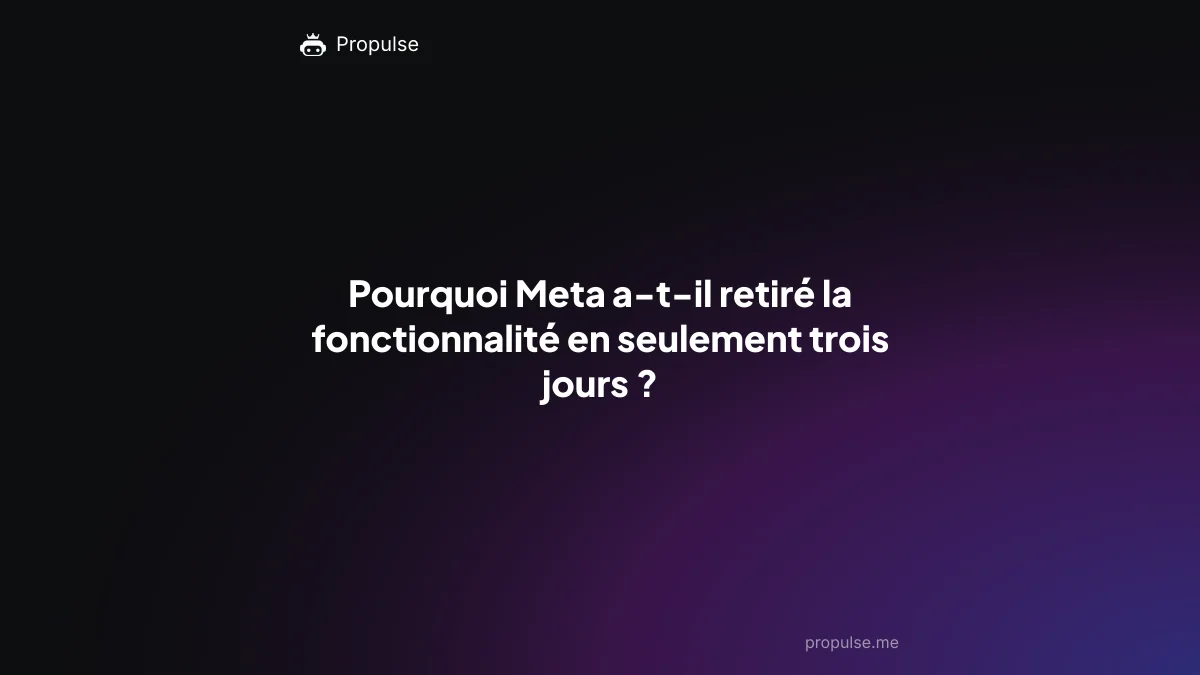 Pourquoi Meta a-t-il retiré la fonctionnalité en seulement trois jours ?