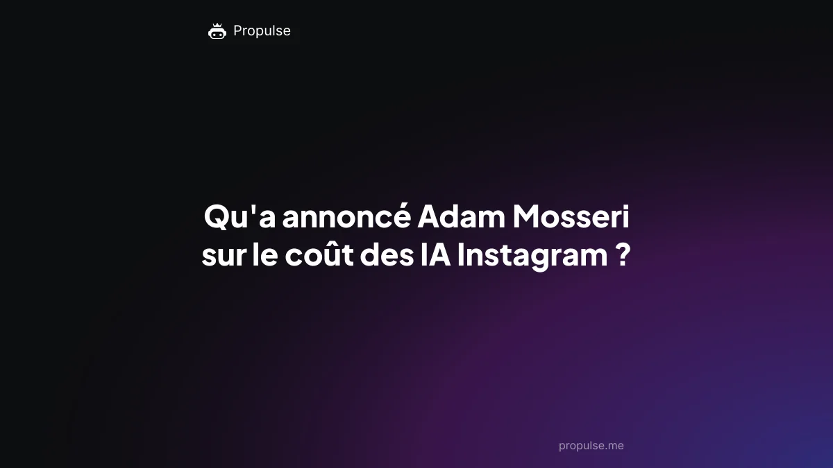 Qu'a annoncé Adam Mosseri sur le coût des IA Instagram ?