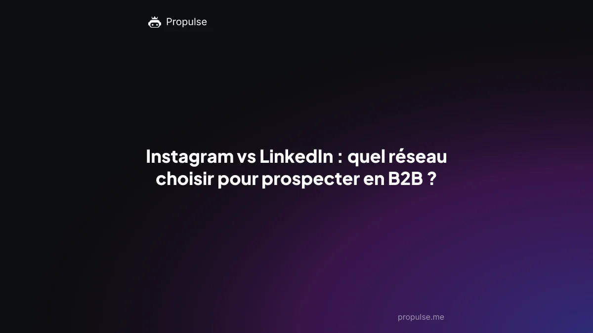 Instagram vs LinkedIn : quel réseau choisir pour prospecter en B2B ?