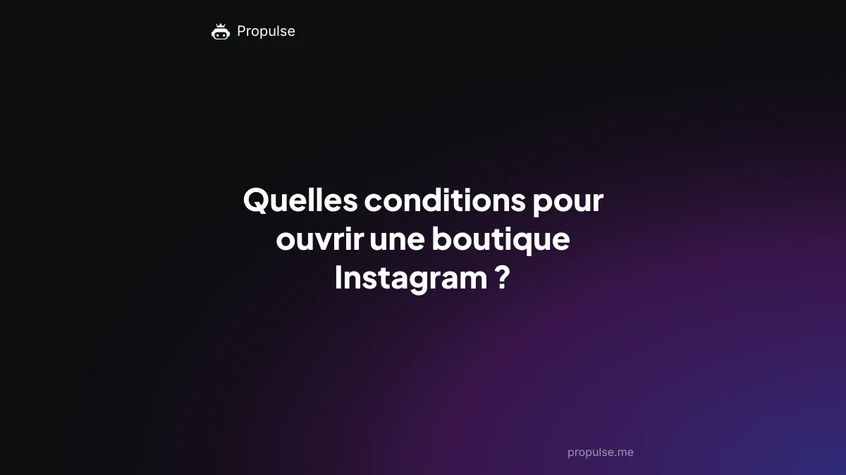 Quelles conditions pour ouvrir une boutique Instagram ?
