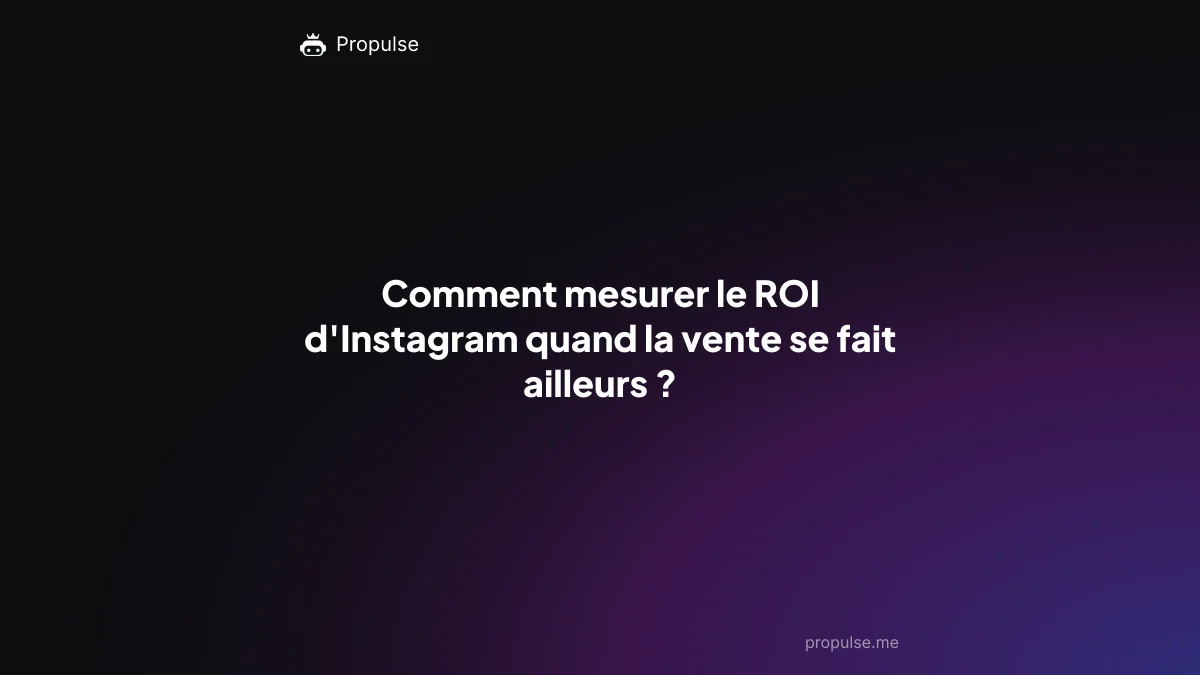 Comment mesurer le ROI d'Instagram quand la vente se fait ailleurs ?