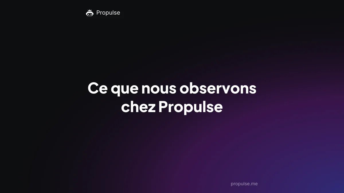 Ce que nous observons chez Propulse