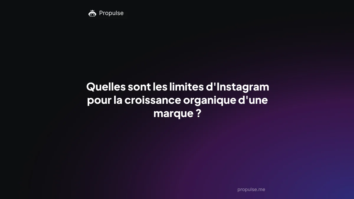 Quelles sont les limites d'Instagram pour la croissance organique d'une marque ?