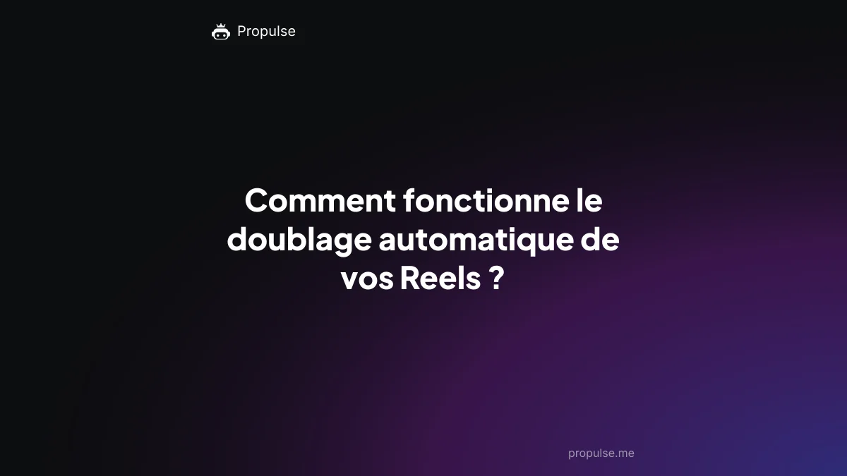 Comment fonctionne le doublage automatique de vos Reels ?