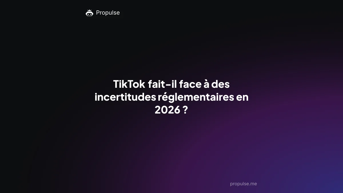 TikTok fait-il face à des incertitudes réglementaires en 2026 ?