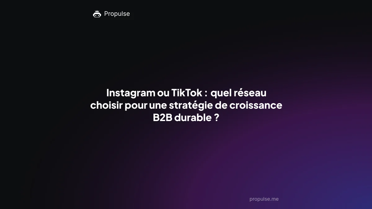 Instagram ou TikTok : quel réseau choisir pour une stratégie de croissance B2B durable ?