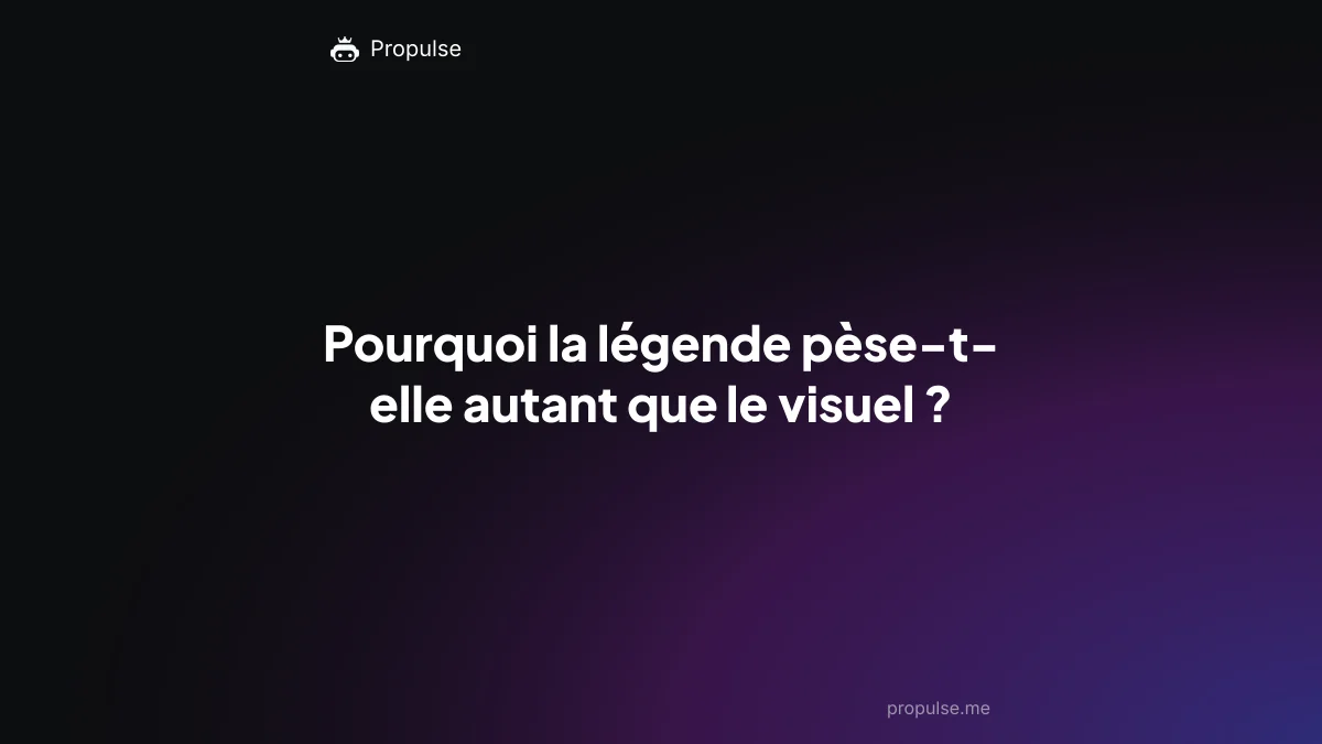 Pourquoi la légende pèse-t-elle autant que le visuel ?