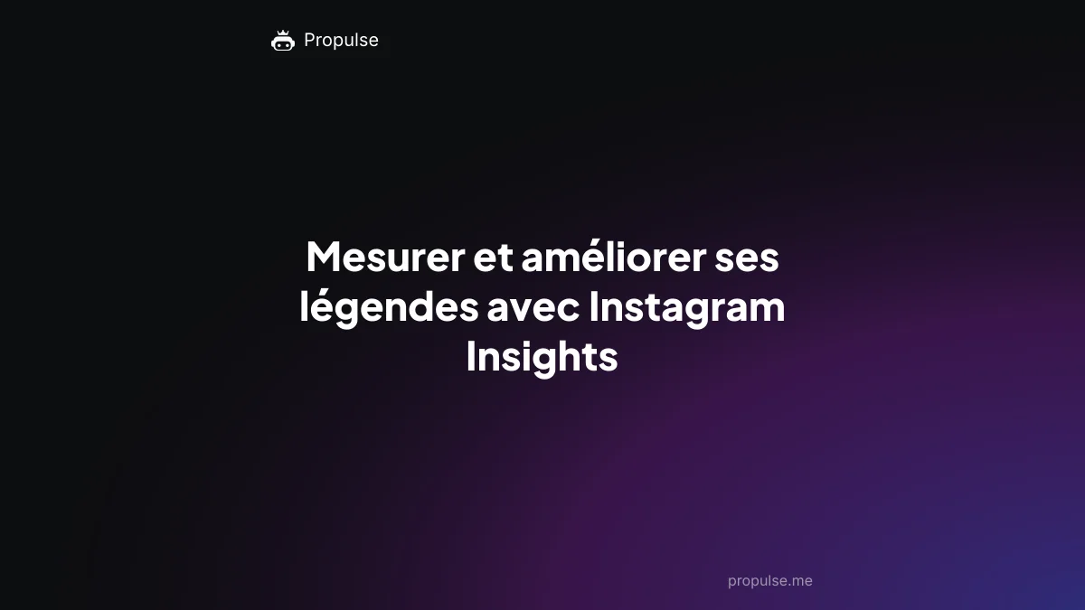 Mesurer et améliorer ses légendes avec Instagram Insights