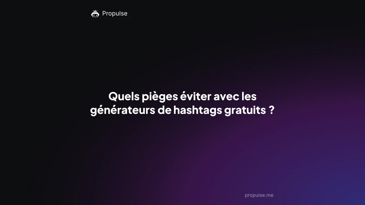 Quels pièges éviter avec les générateurs de hashtags gratuits ?