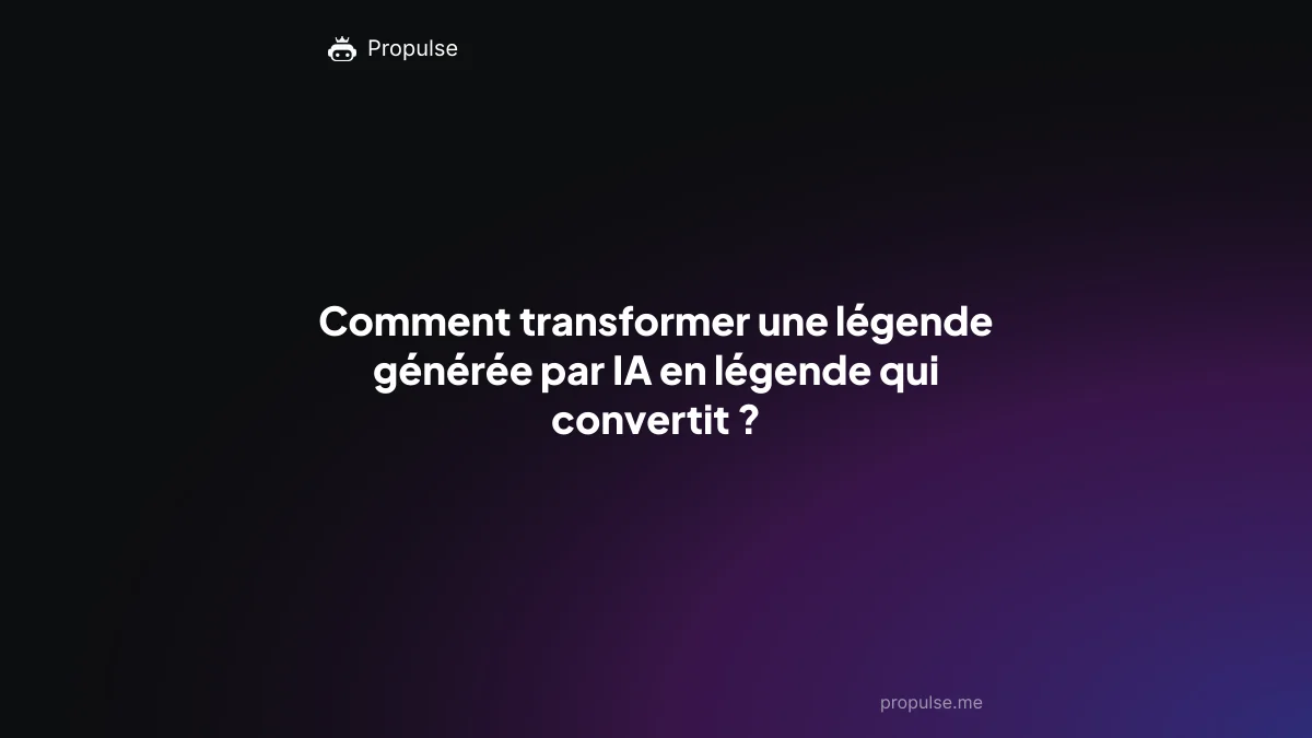 Comment transformer une légende générée par IA en légende qui convertit ?