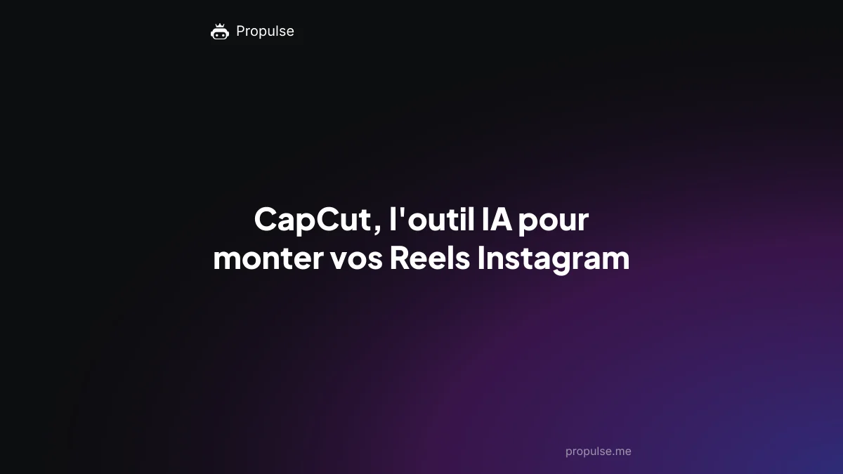CapCut, l'outil IA pour monter vos Reels Instagram