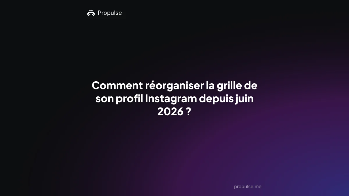 Comment réorganiser la grille de son profil Instagram depuis juin 2026 ?