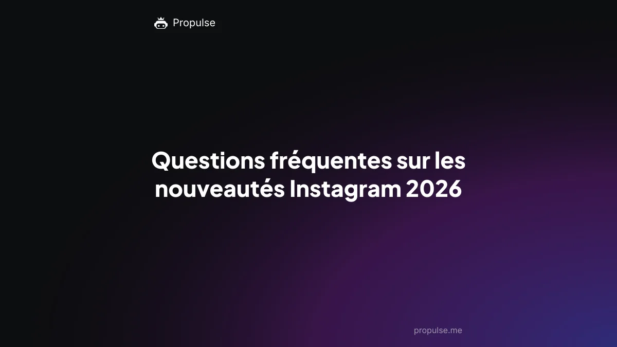 Questions fréquentes sur les nouveautés Instagram 2026