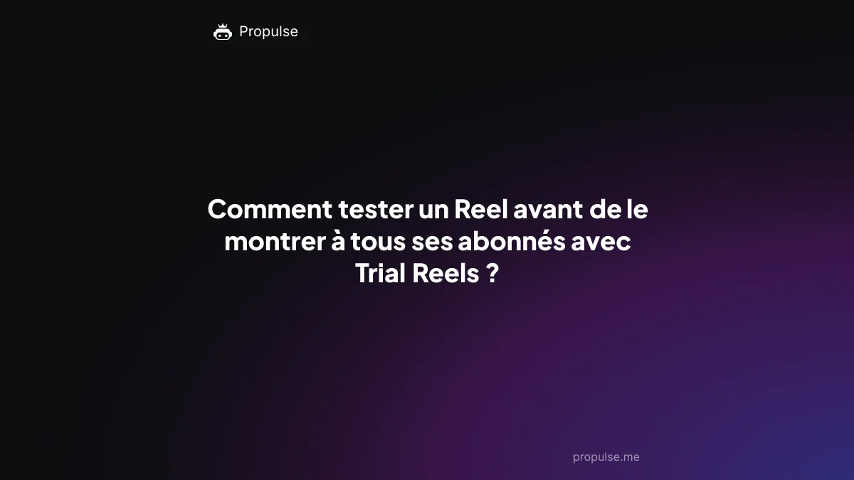 Comment tester un Reel avant de le montrer à tous ses abonnés avec Trial Reels ?