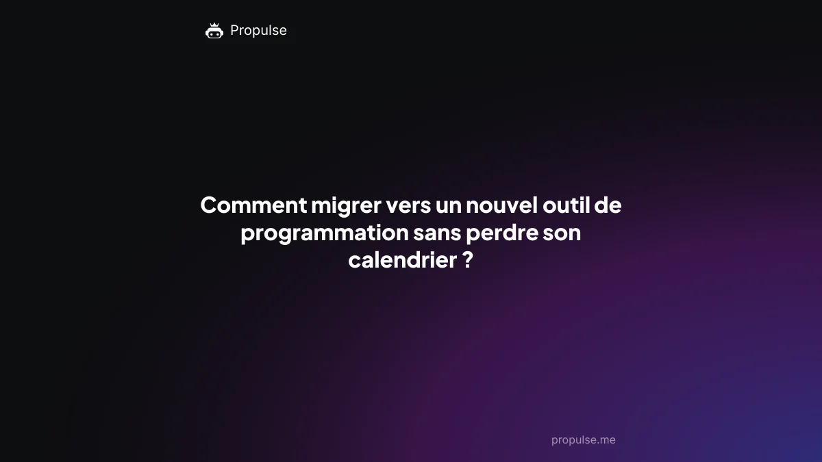 Comment migrer vers un nouvel outil de programmation sans perdre son calendrier ?