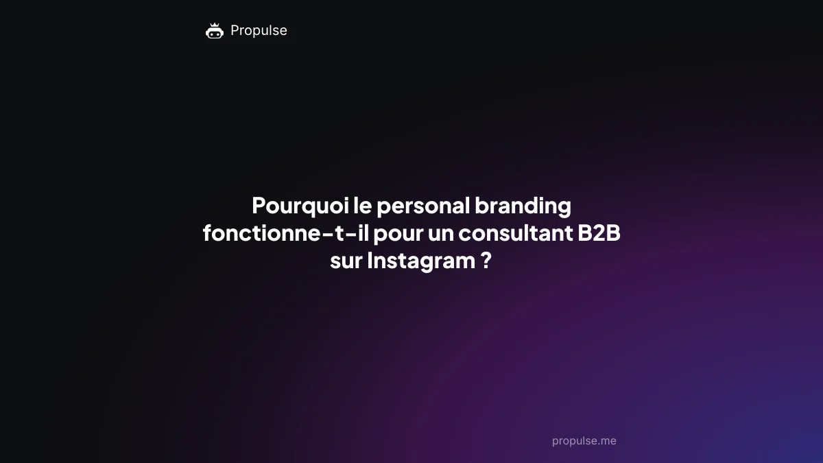 Pourquoi le personal branding fonctionne-t-il pour un consultant B2B sur Instagram ?
