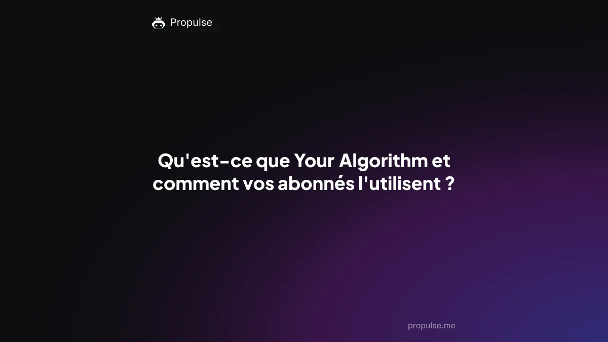 Qu'est-ce que Your Algorithm et comment vos abonnés l'utilisent ?